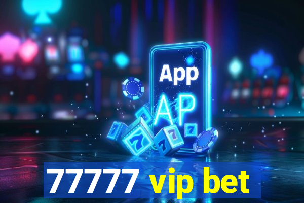 77777 vip bet